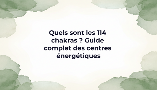 Quels sont les 114 chakras ? Guide complet des centres énergétiques
