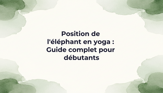 Position de l'éléphant en yoga : Guide complet pour débutants