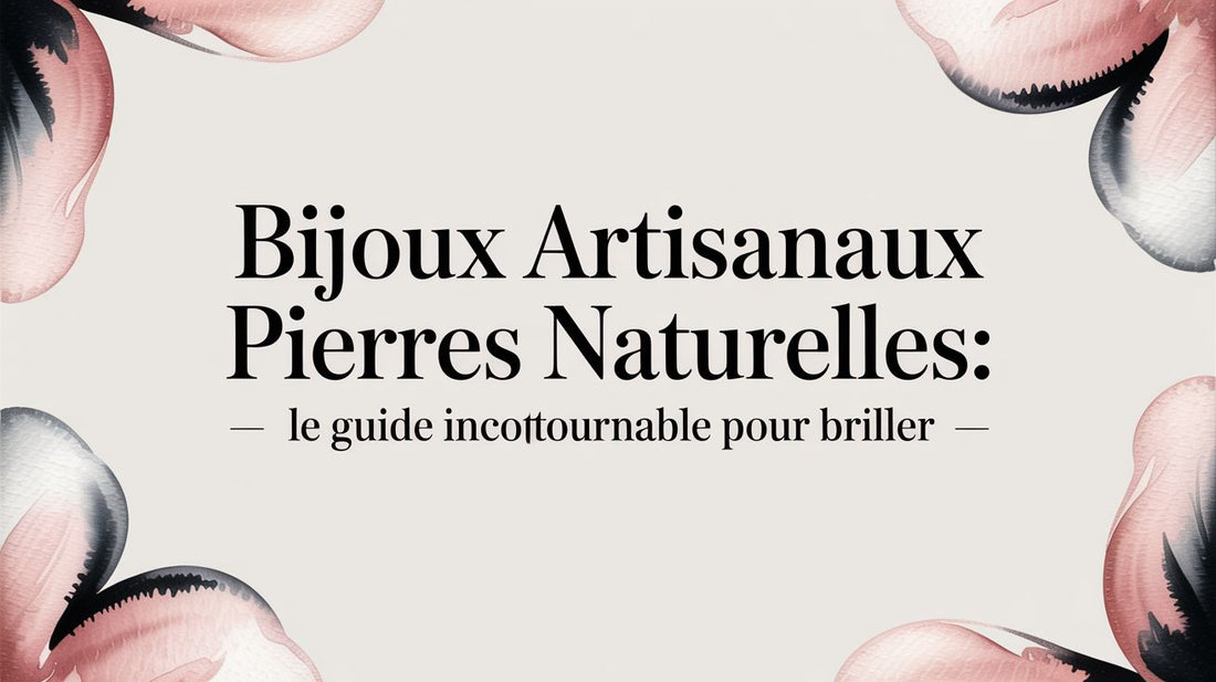 Bijoux artisanaux pierres naturelles: le guide incontournable pour briller