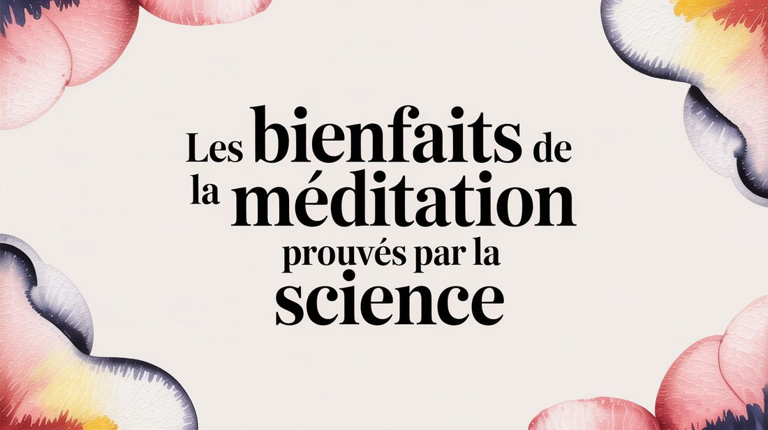 Les bienfaits de la méditation prouvés par la science