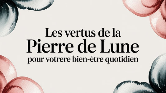 Les vertus de la pierre de lune pour votre bien-être quotidien