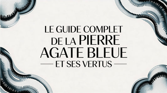 Le guide complet de la pierre agate bleue et ses vertus