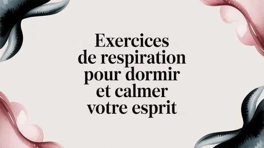 Exercices de respiration pour dormir et calmer votre esprit