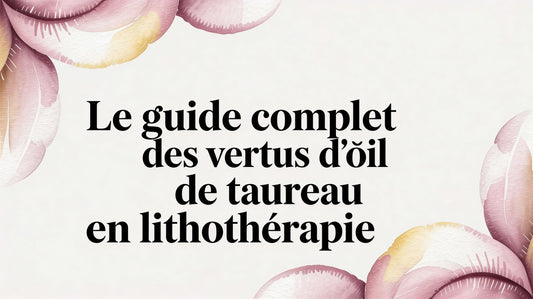 Le guide complet des vertus de oeil de taureau en lithothérapie
