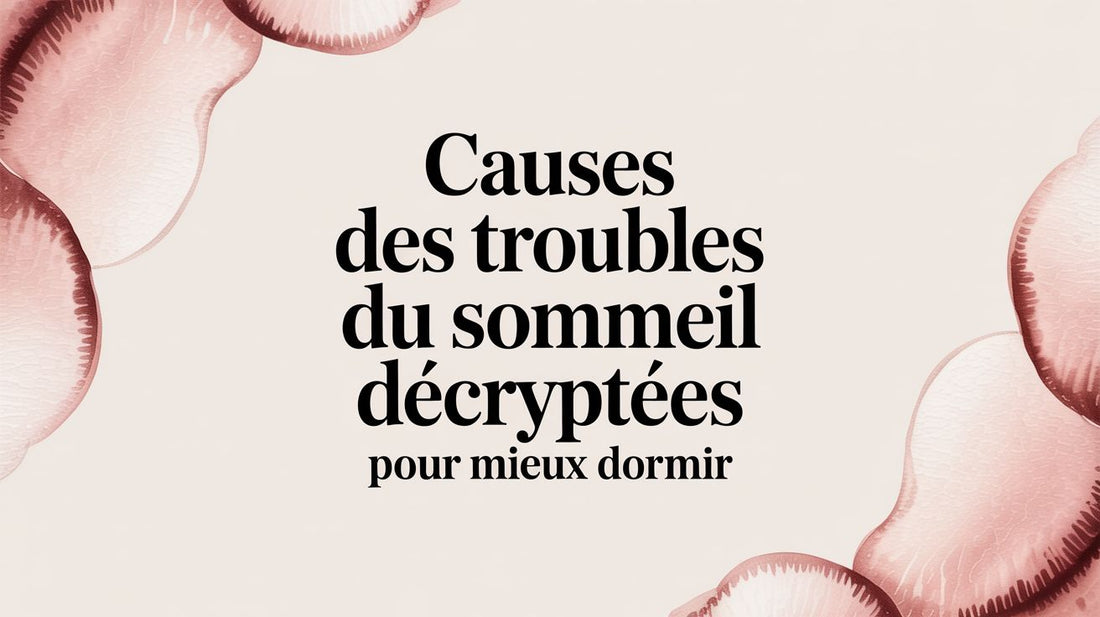 Causes des troubles du sommeil décryptées pour mieux dormir