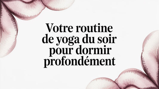 Votre routine de yoga du soir pour dormir profondément