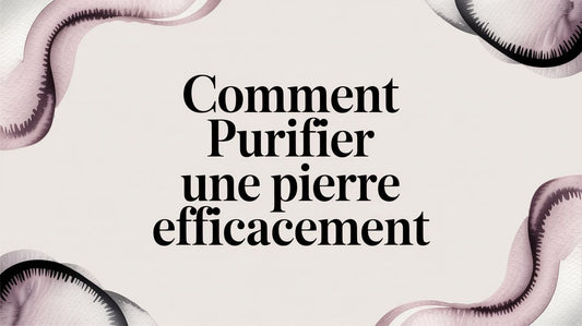 Comment purifier une pierre efficacement