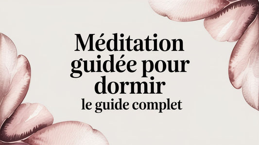 Méditation guidée pour dormir le guide complet