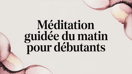 Méditation guidée du matin pour débutants