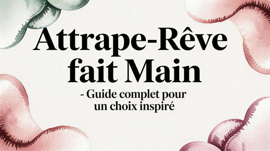 Attrape Rêves Fait Main : Guide Complet pour un Choix Inspiré