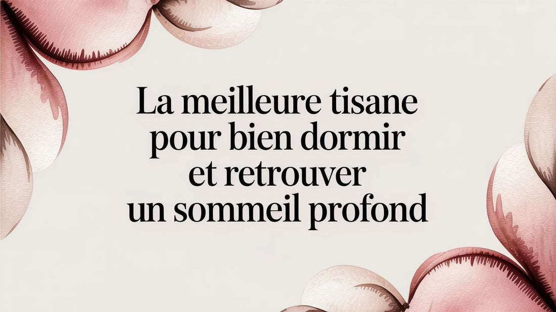La meilleure tisane pour bien dormir et retrouver un sommeil profond