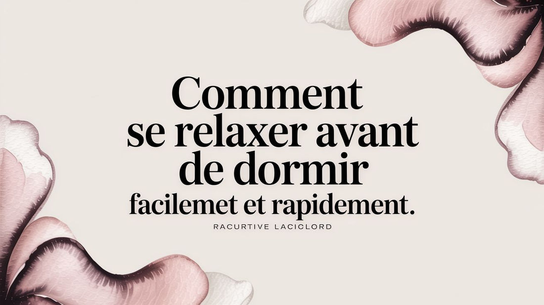 Comment se relaxer avant de dormir facilement et rapidement