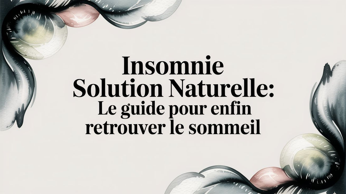 Insomnie solution naturelle: le guide pour enfin retrouver le sommeil