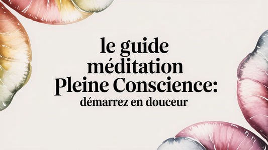 Le guide méditation pleine conscience: démarrez en douceur
