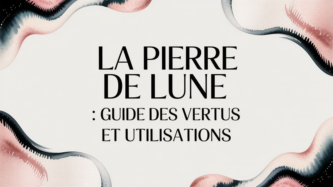 La pierre de lune : guide des vertus et utilisations