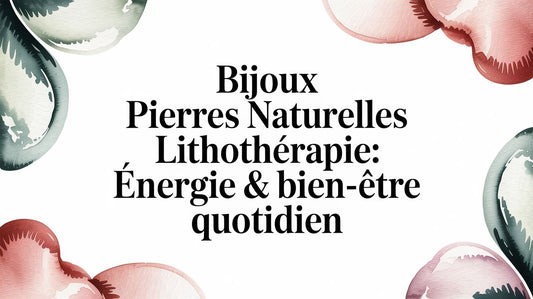 Bijoux Pierres Naturelles Lithothérapie: Énergie & Bien-être Quotidien