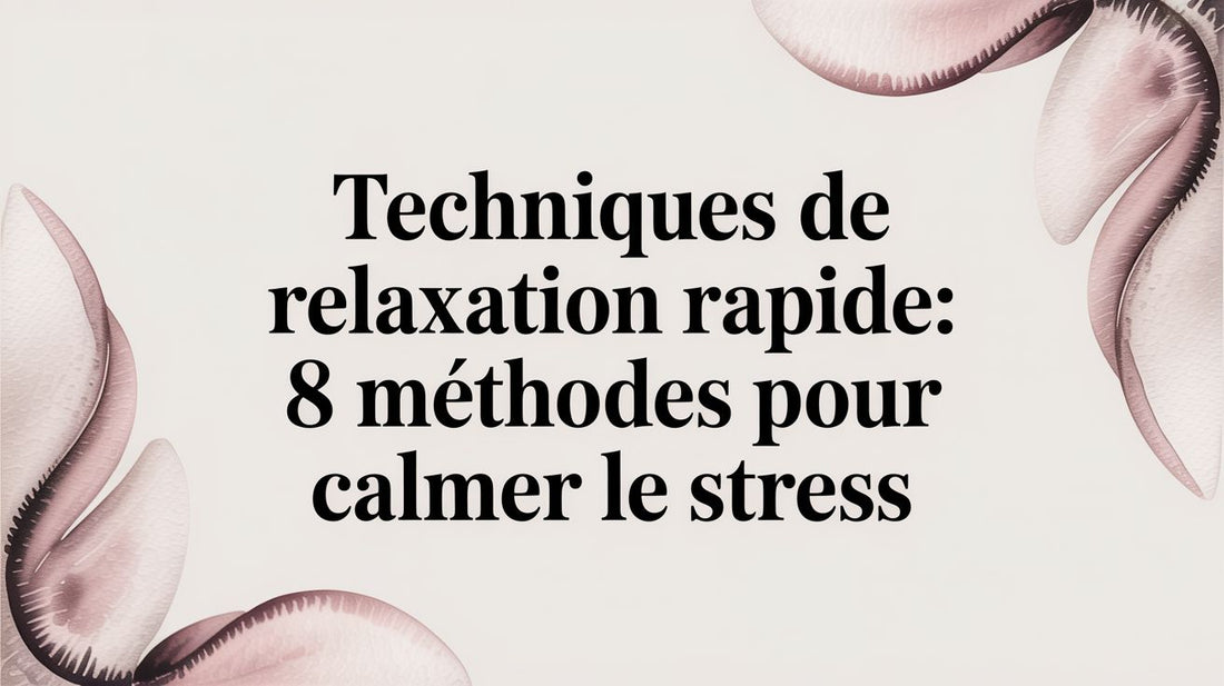 Techniques de relaxation rapide: 8 méthodes pour calmer le stress