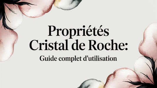 Propriétés cristal de roche: guide complet d'utilisation