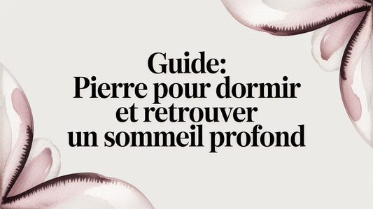 Guide: pierre pour dormir et retrouver un sommeil profond