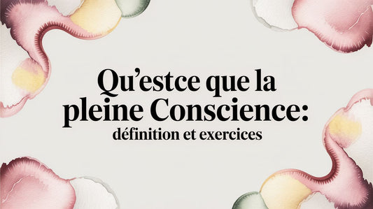 qu'est-ce que la pleine conscience: définition et exercices