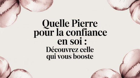 Quelle pierre pour la confiance en soi : découvrez celle qui vous booste