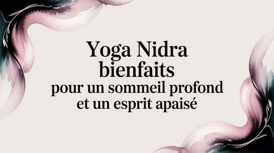 Yoga nidra bienfaits pour un sommeil profond et un esprit apaisé